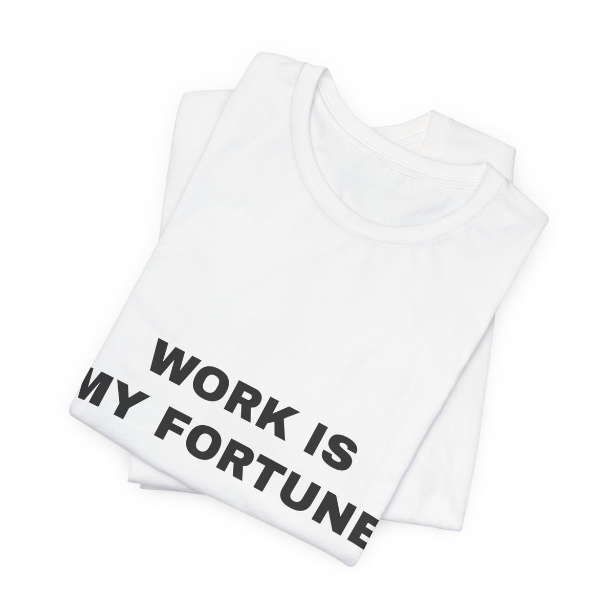 work is my fortune Tee - Black on White