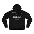 Too Grateful To Be Hateful Hoodie - White on Black