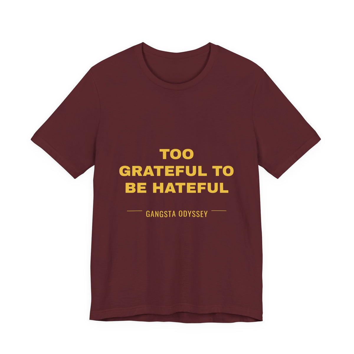 Too Grateful To Be Hateful Tee - Gold on Burgundy