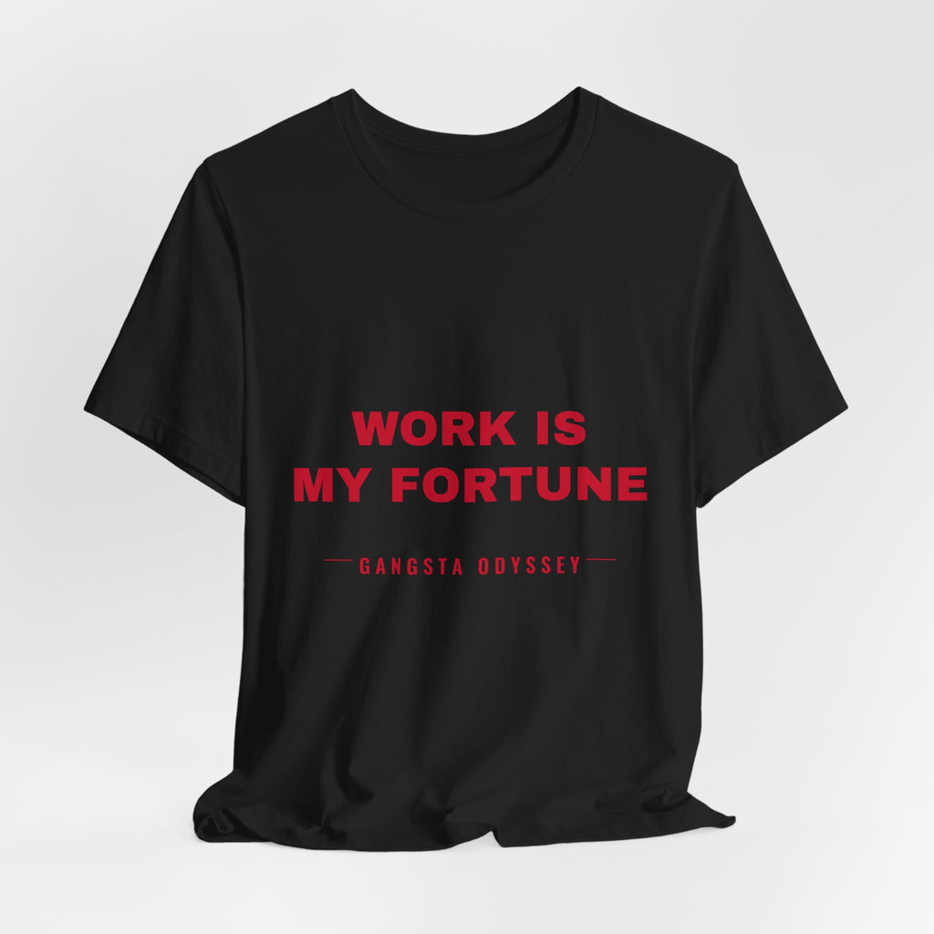 work is my fortune Tee - Red on Black