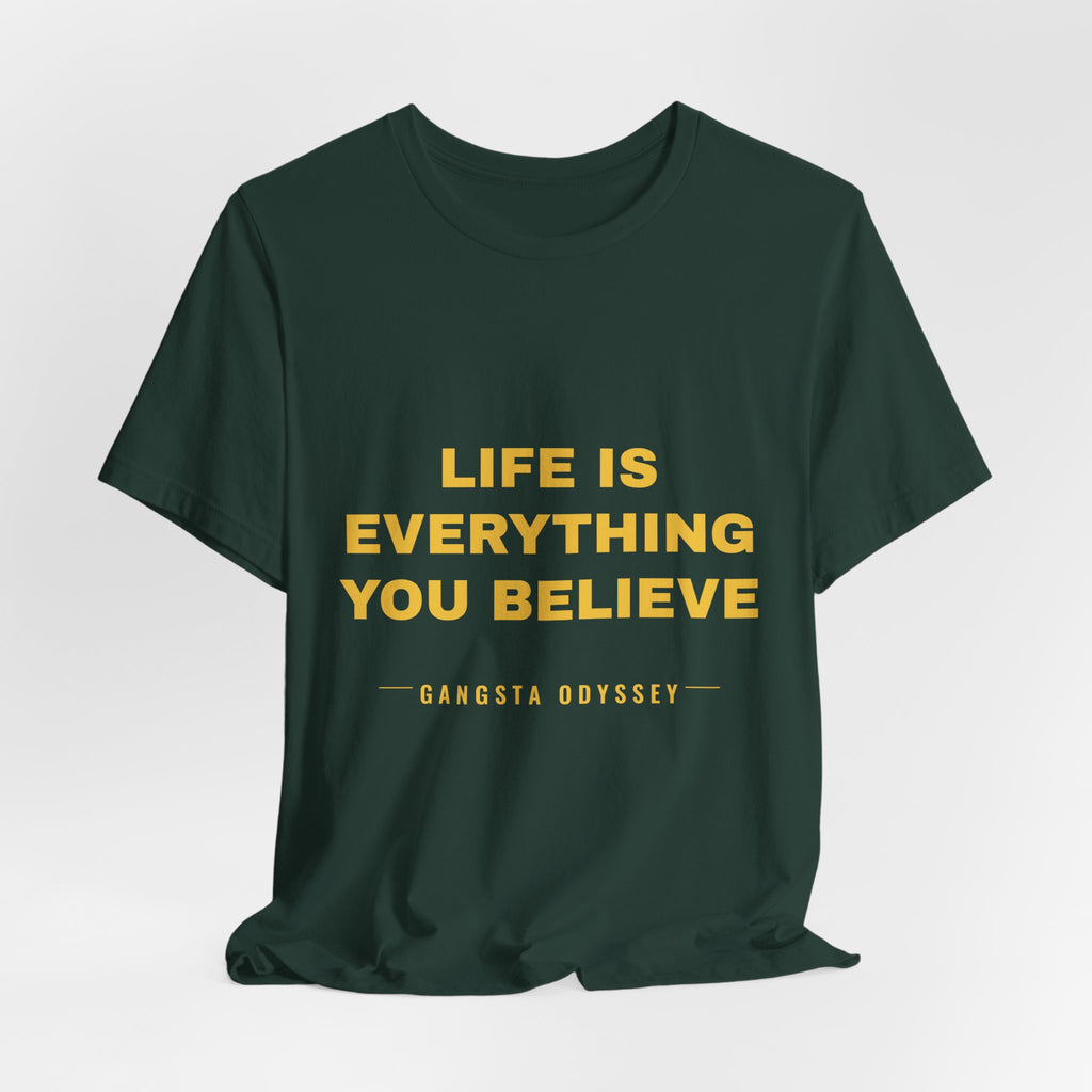 Life Is Everything You Believe Tee - Gold on Forest