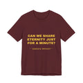 can we share eternity just for a minute? Tee - Gold on Burgundy