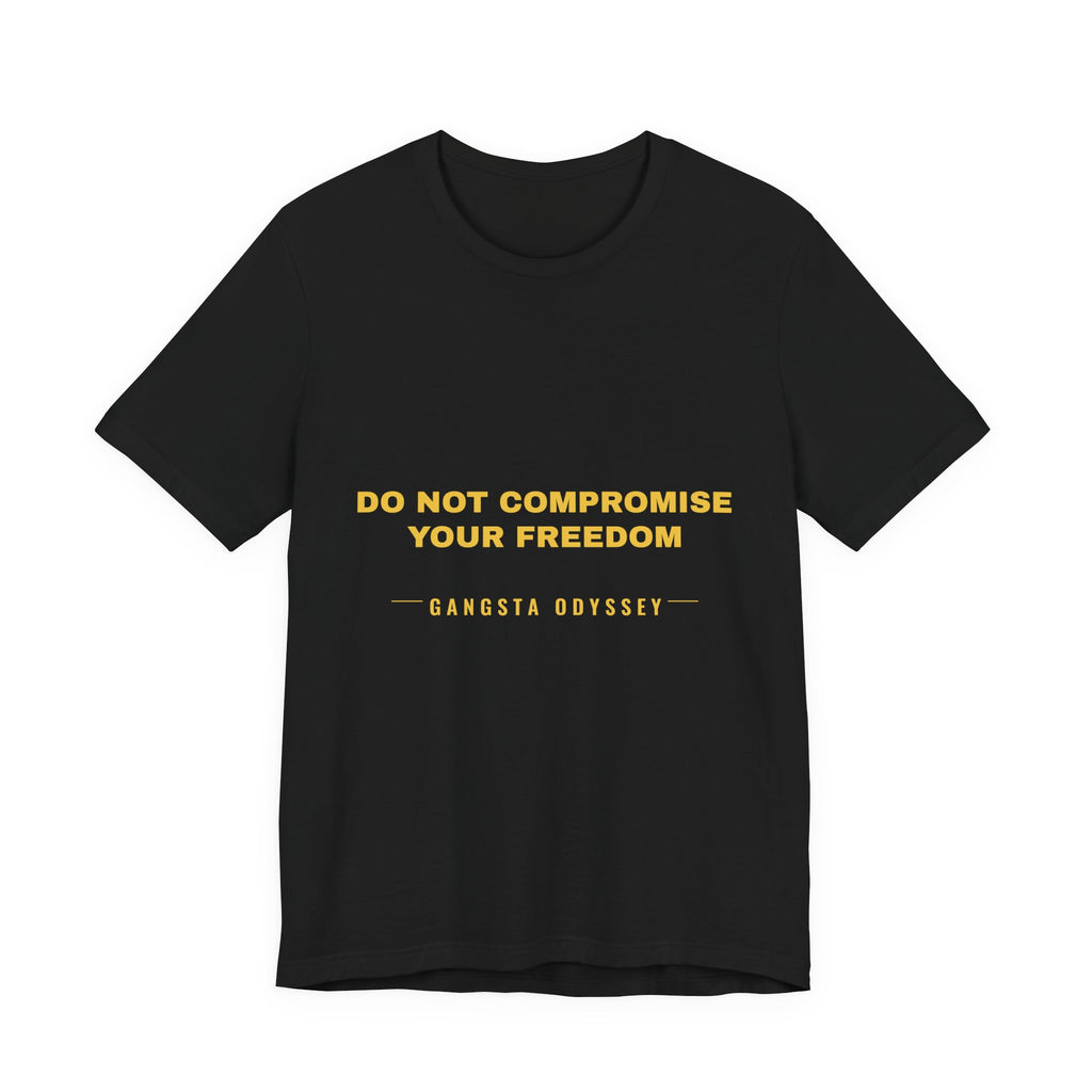 do not compromise your freedom Tee - Gold on Black