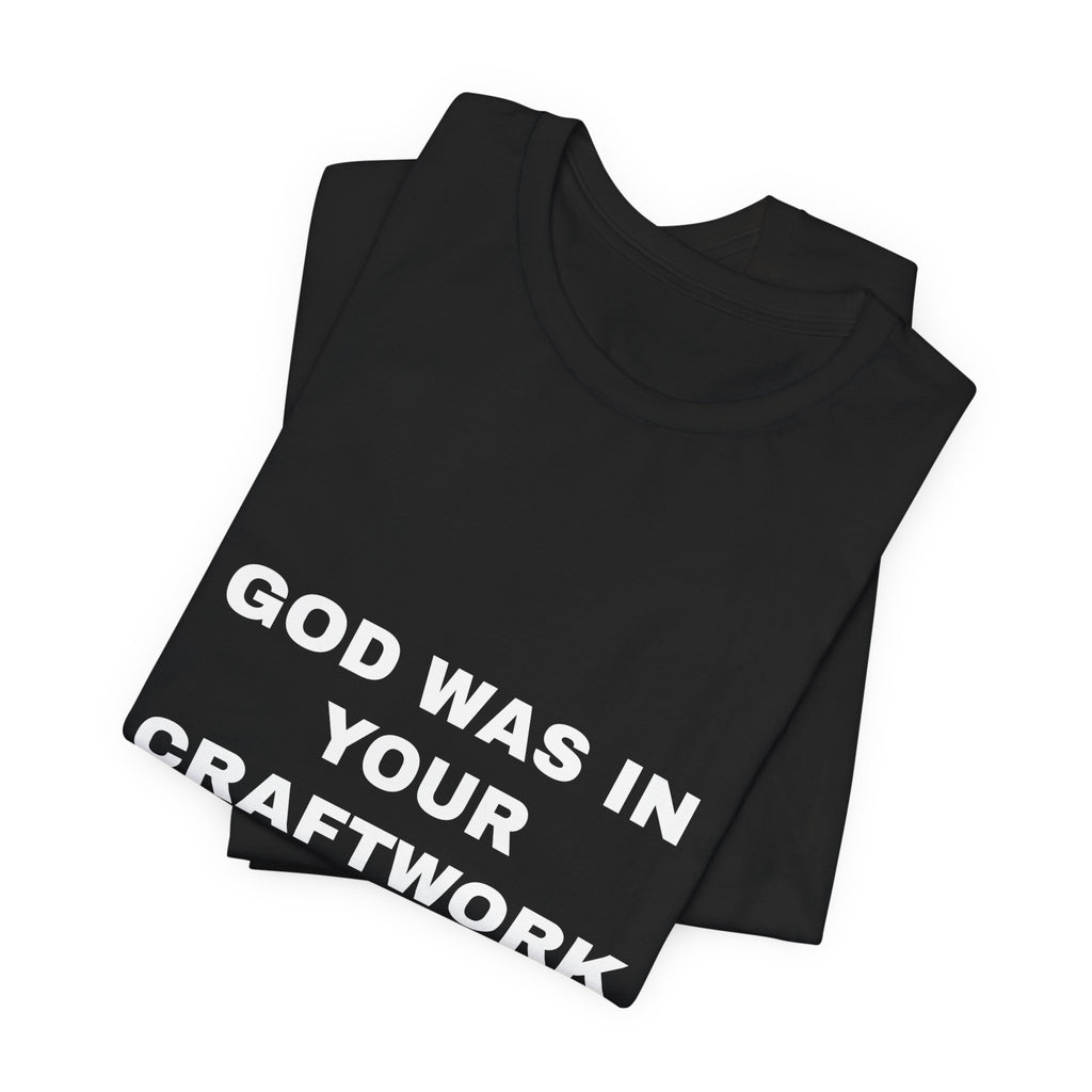 God was in your craftwork Tee - White on Black
