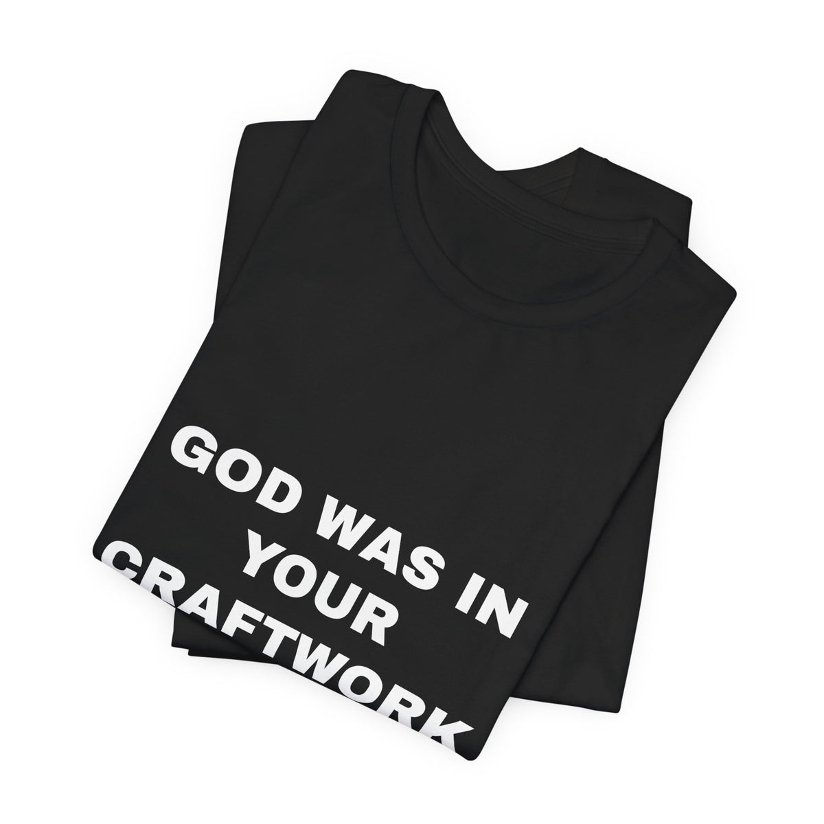 God was in your craftwork Tee - White on Black