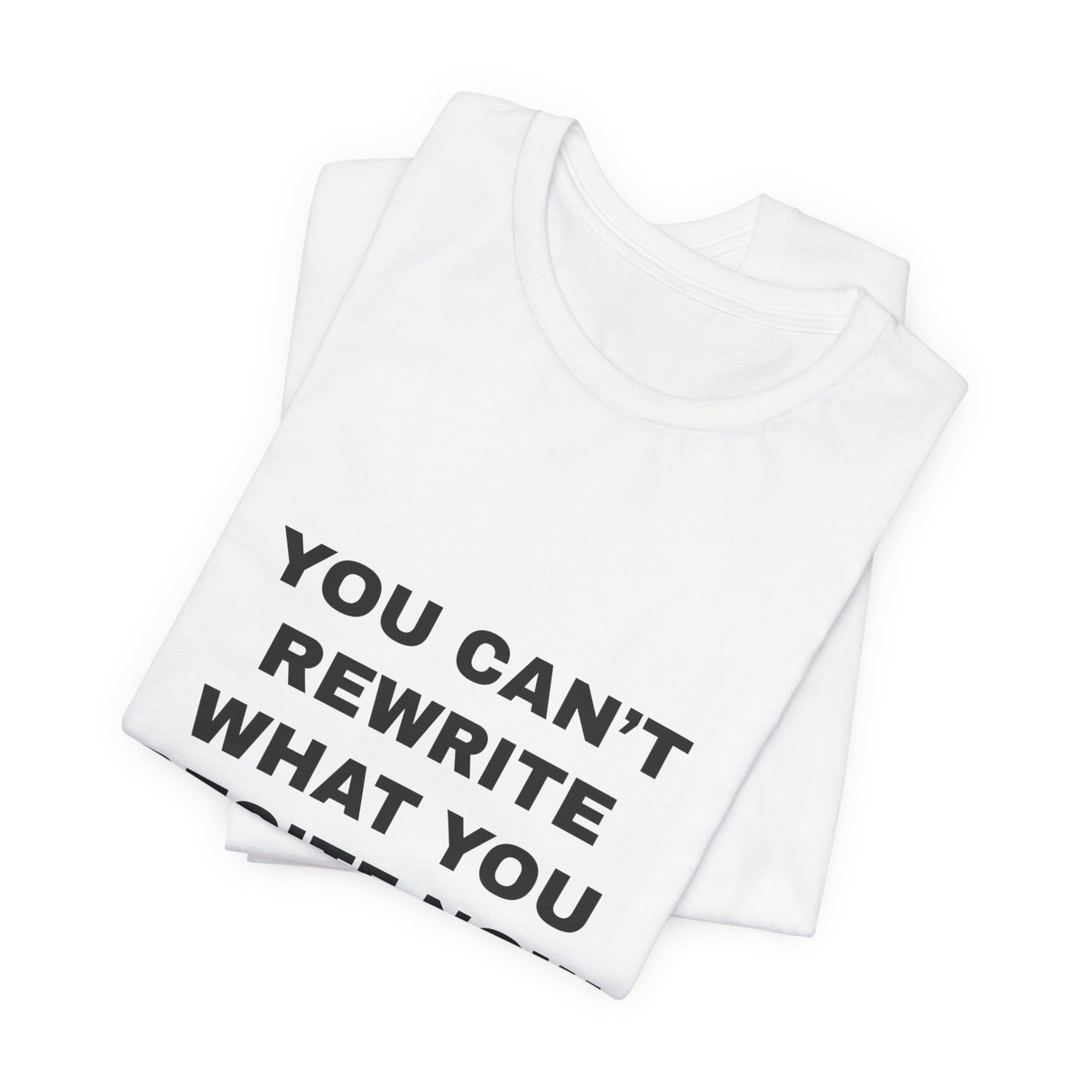 you can't rewrite what you recite now Tee - Black on White