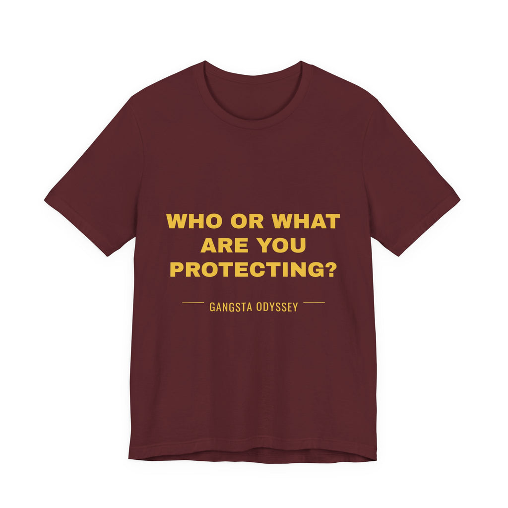 who or WHAT are you protecting? Tee - Gold on Burgundy