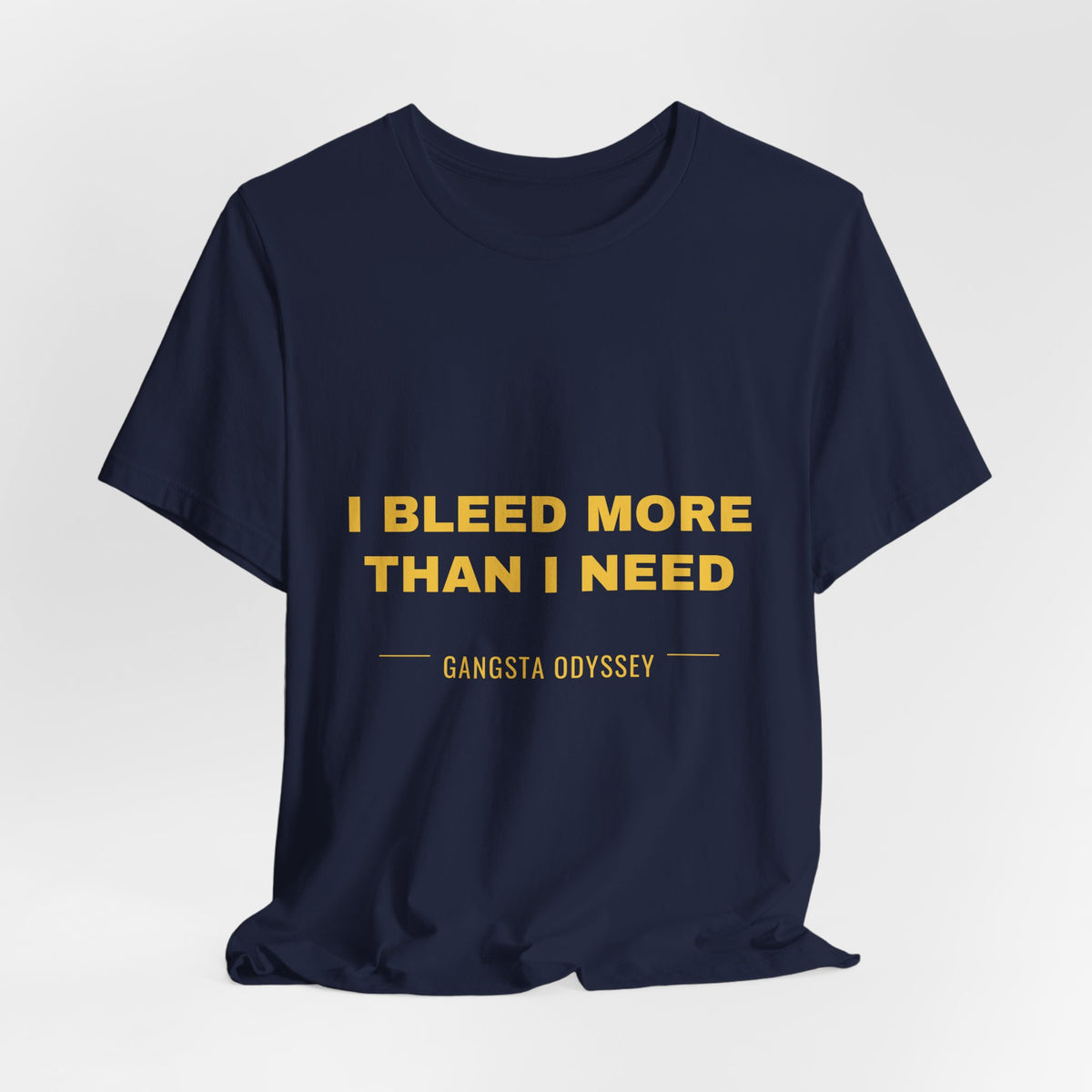 I bleed more than I need Tee - Gold on Navy