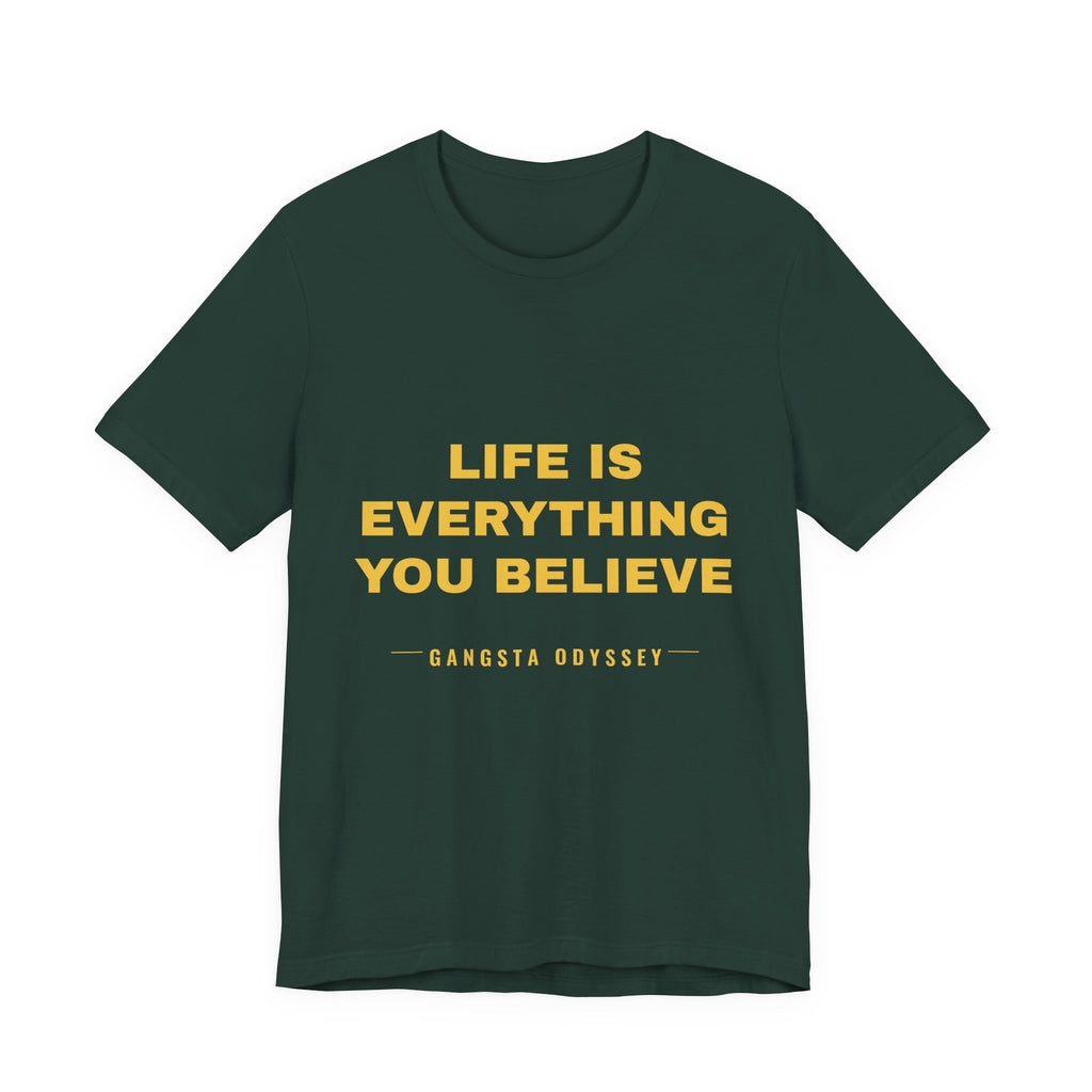 Life Is Everything You Believe Tee - Gold on Forest