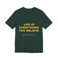 Life Is Everything You Believe Tee - Gold on Forest