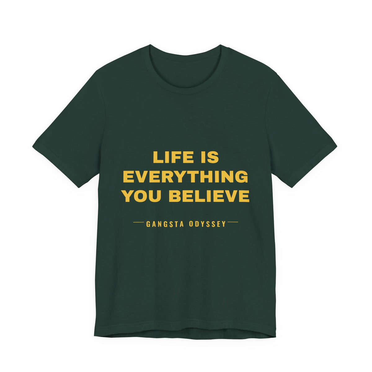 Life Is Everything You Believe Tee - Gold on Forest