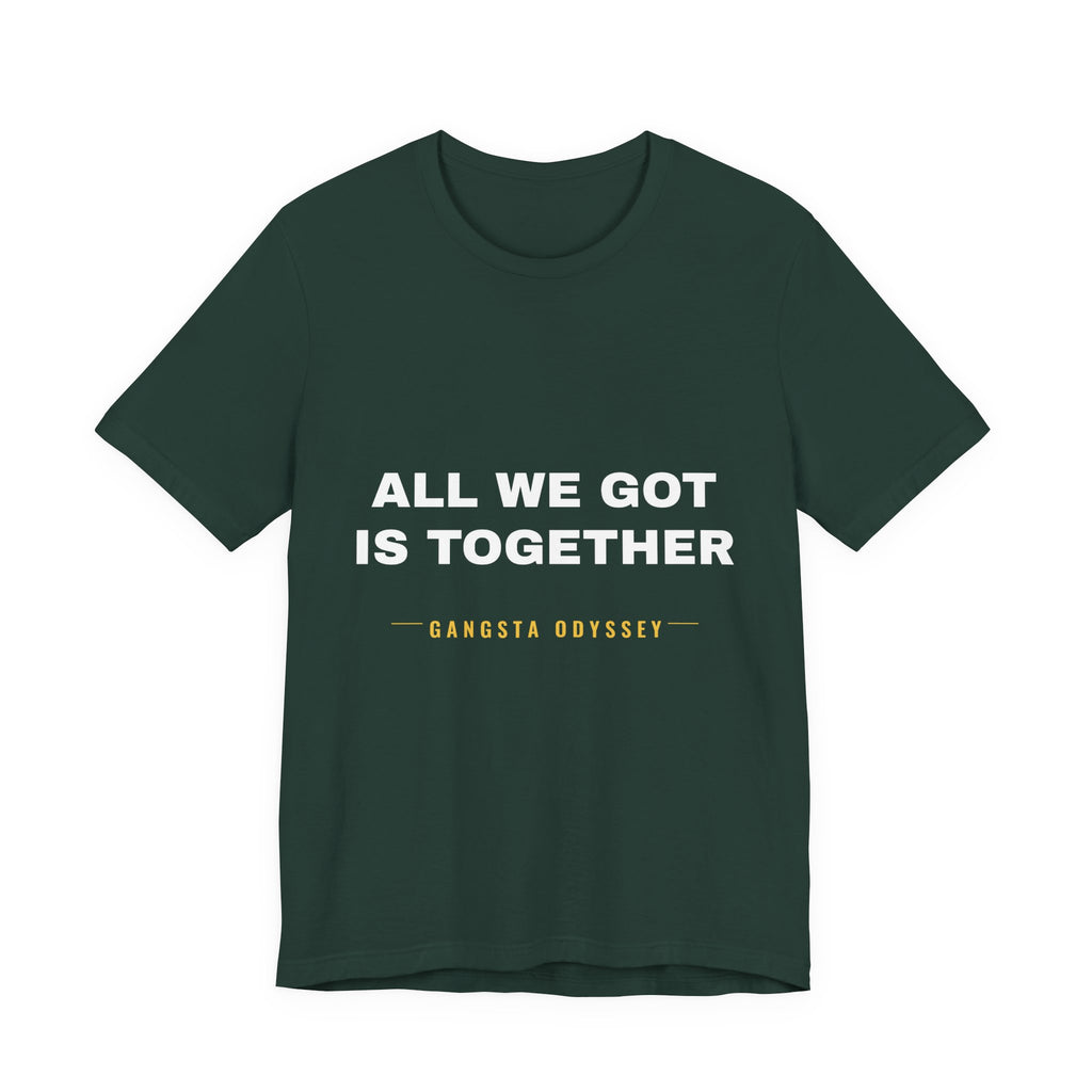 all we got is together Tee - White on Forest