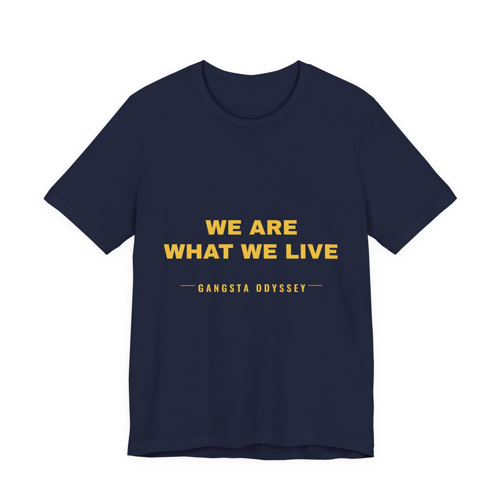we are what we live Tee - Gold on Navy