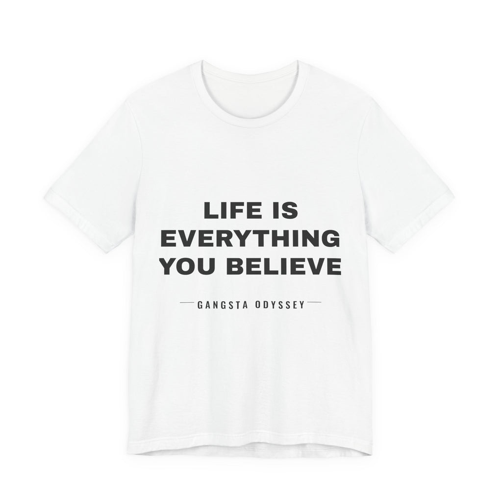 Life Is Everything You Believe Tee - Black on White