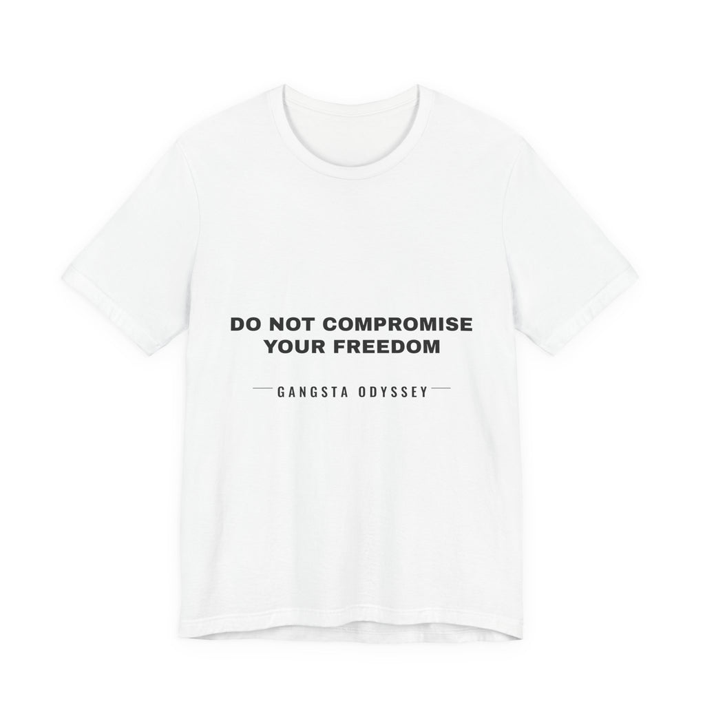 do not compromise your freedom Tee - Black on White