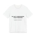do not compromise your freedom Tee - Black on White