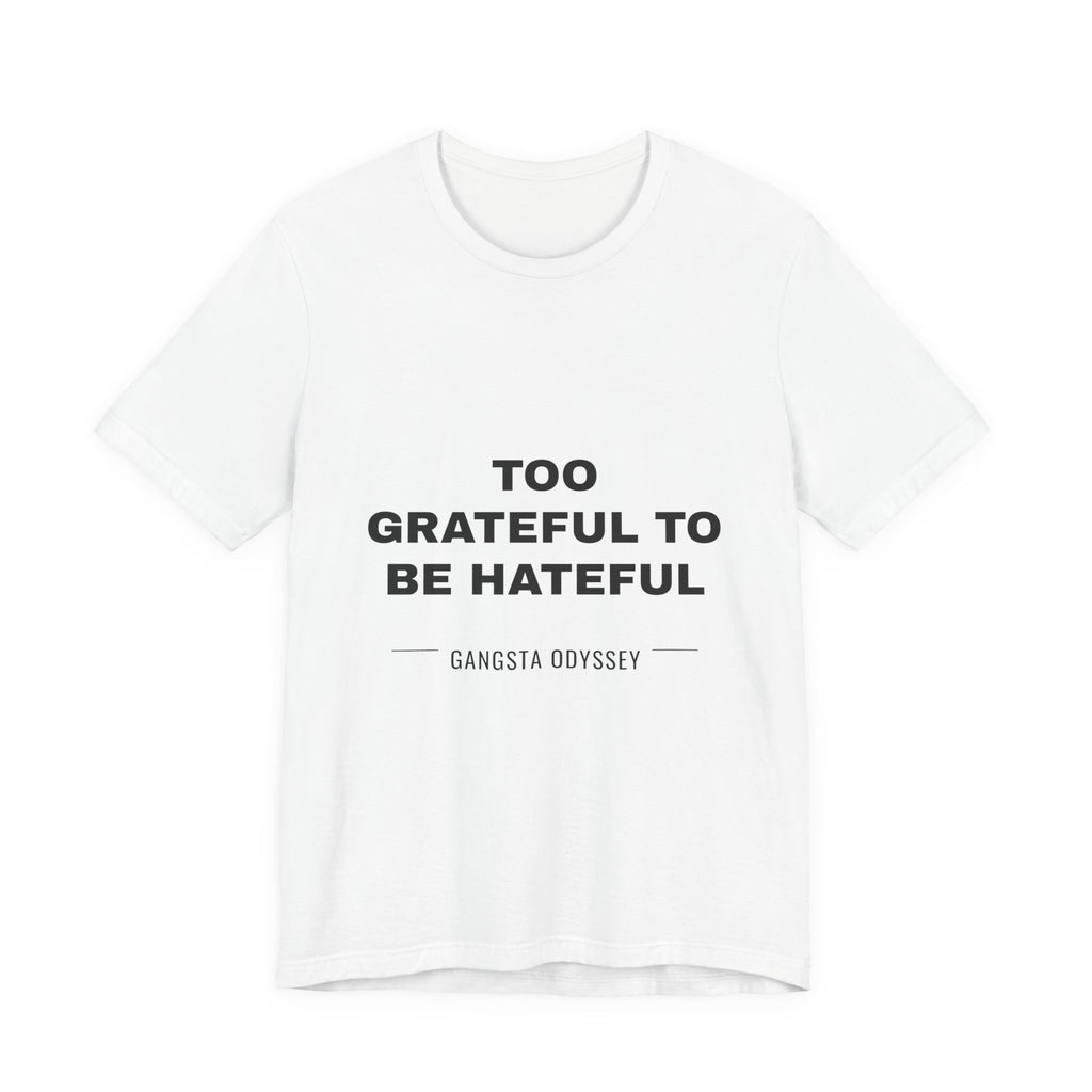 Too Grateful To Be Hateful Tee - Black on White