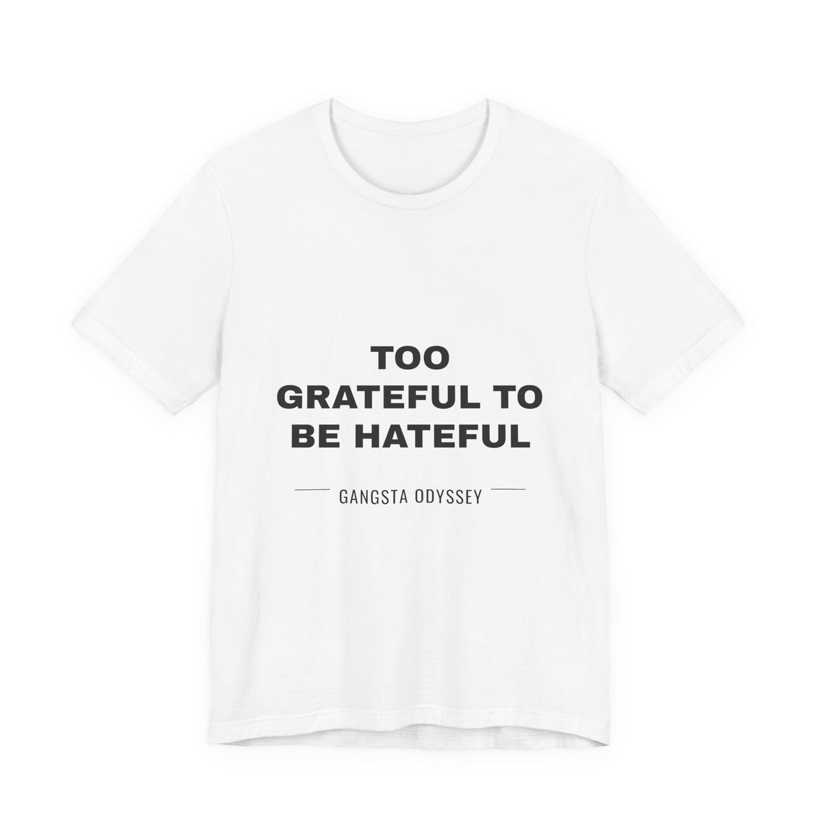 Too Grateful To Be Hateful Tee - Black on White