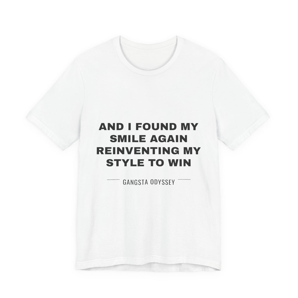 and I found my smile again reinventing my style to win Tee - Black on White