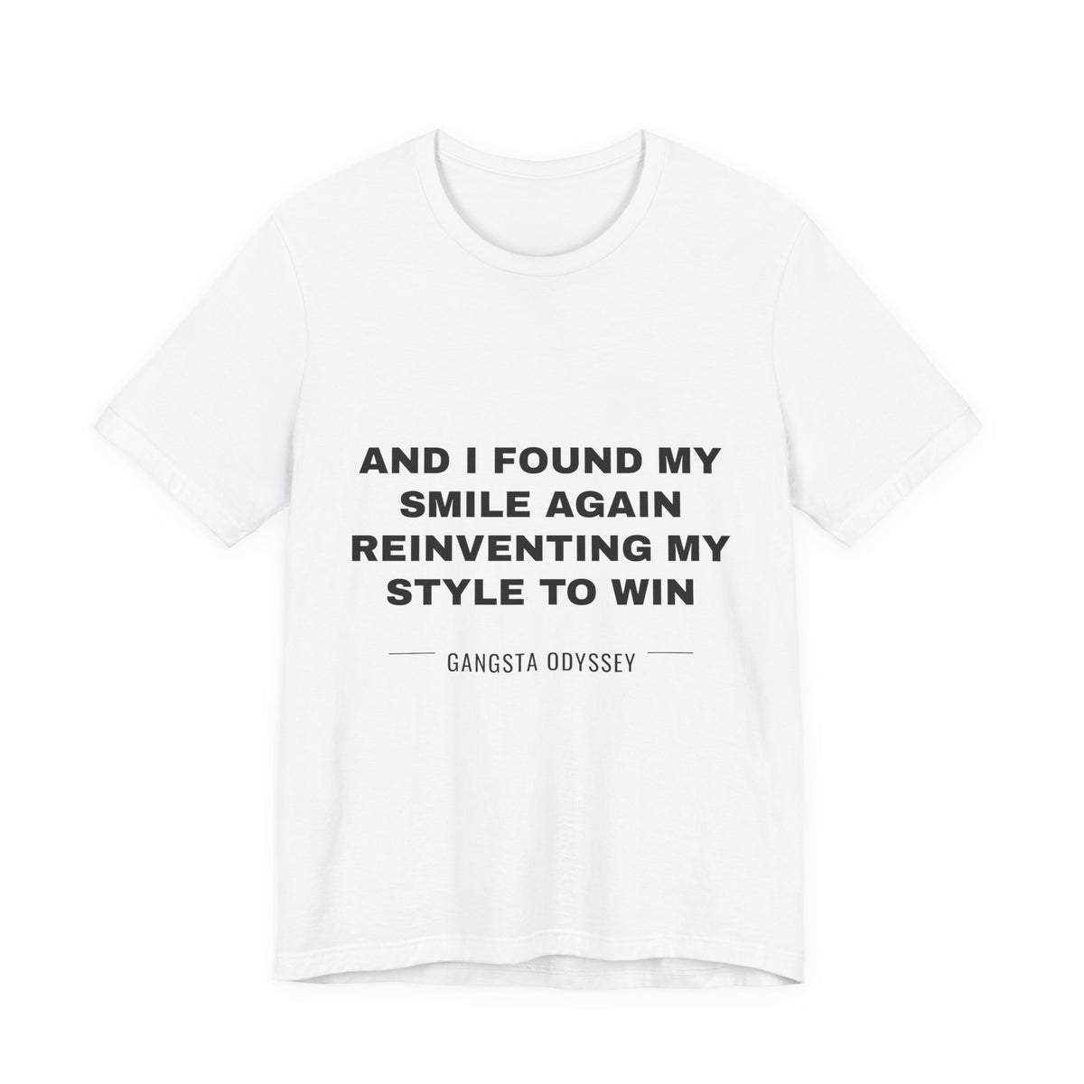 and I found my smile again reinventing my style to win Tee - Black on White