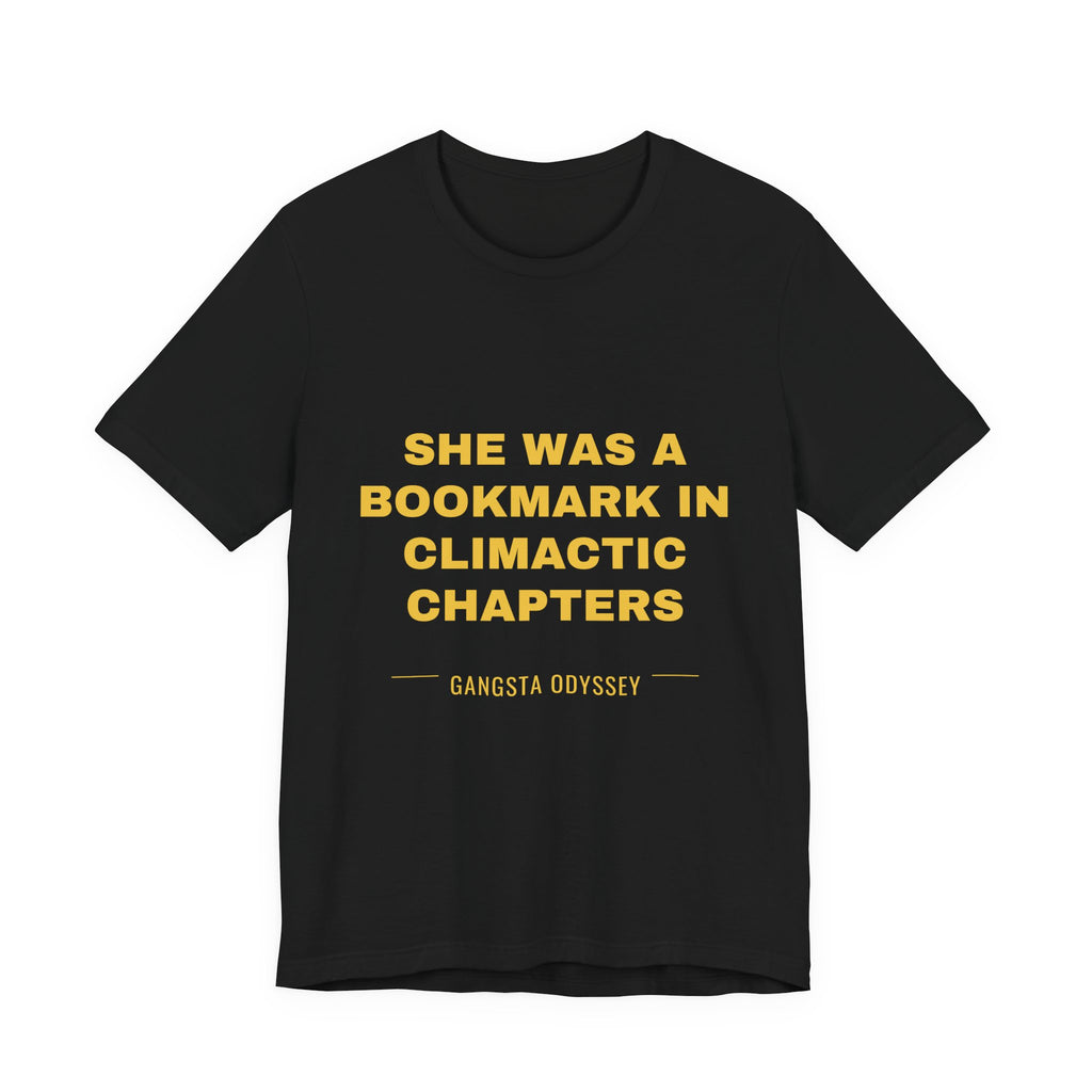 she was a bookmark in climactic chapters Tee - Gold on Black