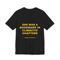 she was a bookmark in climactic chapters Tee - Gold on Black