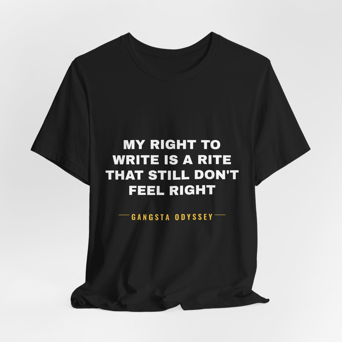 My right to write is a rite that still don't feel right Tee - White on Black