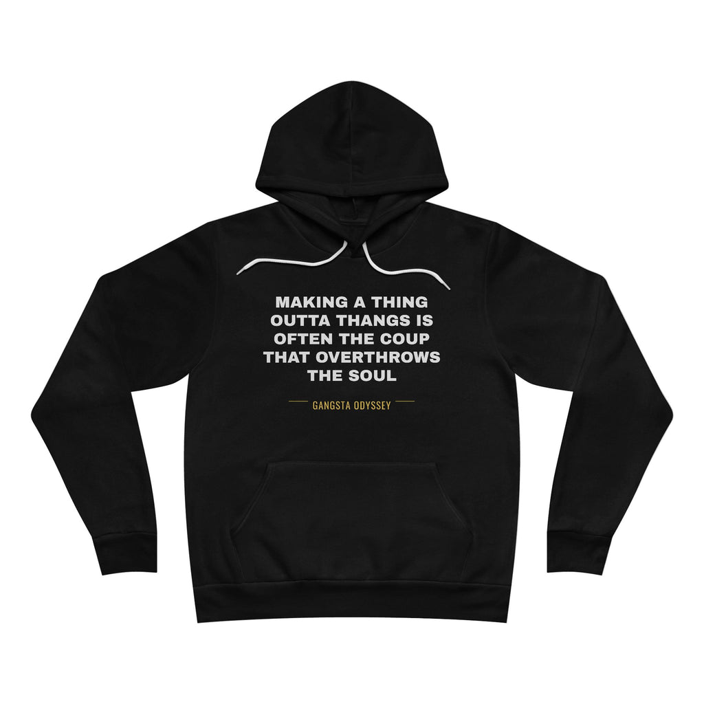 making a thing outta thangs is often the coup that overthrows the soul Hoodie - White on Black