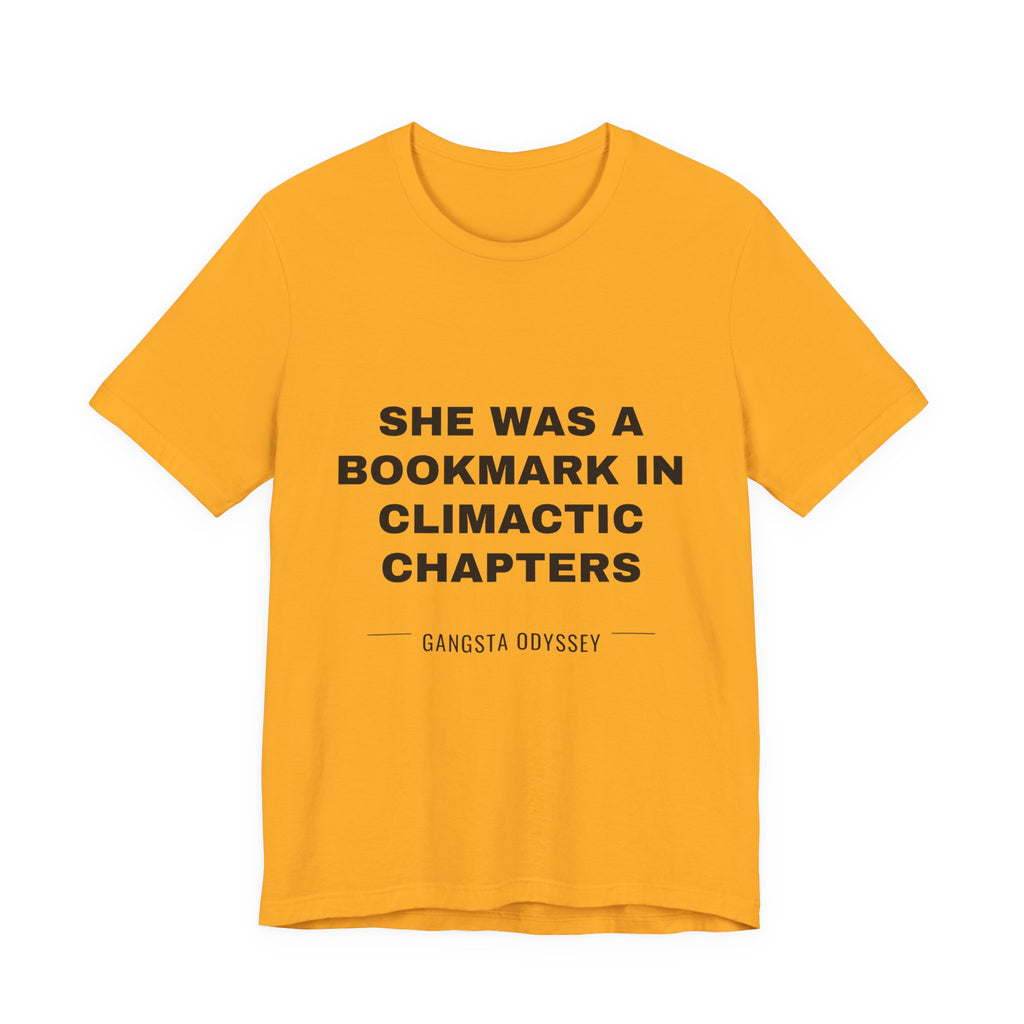 she was a bookmark in climactic chapters Tee - Black on Gold