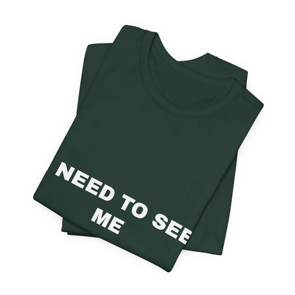 I need to see me Tee - White on Forest