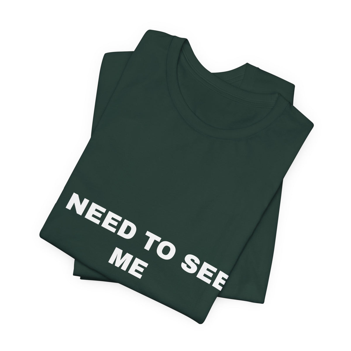I need to see me Tee - White on Forest