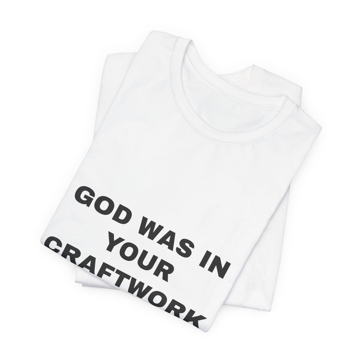 God was in your craftwork Tee - Black on White