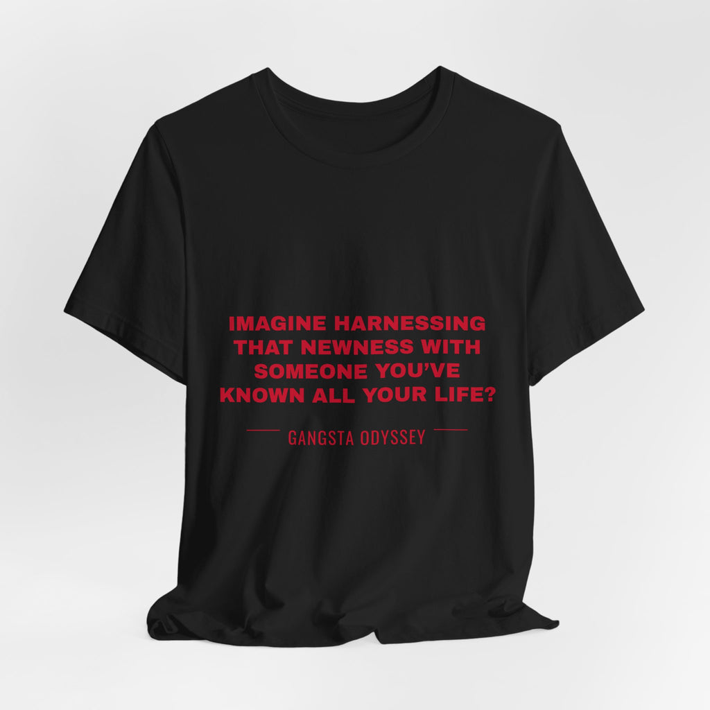 imagine harnessing that newness with someone you've known all your life? Tee - Red on Black