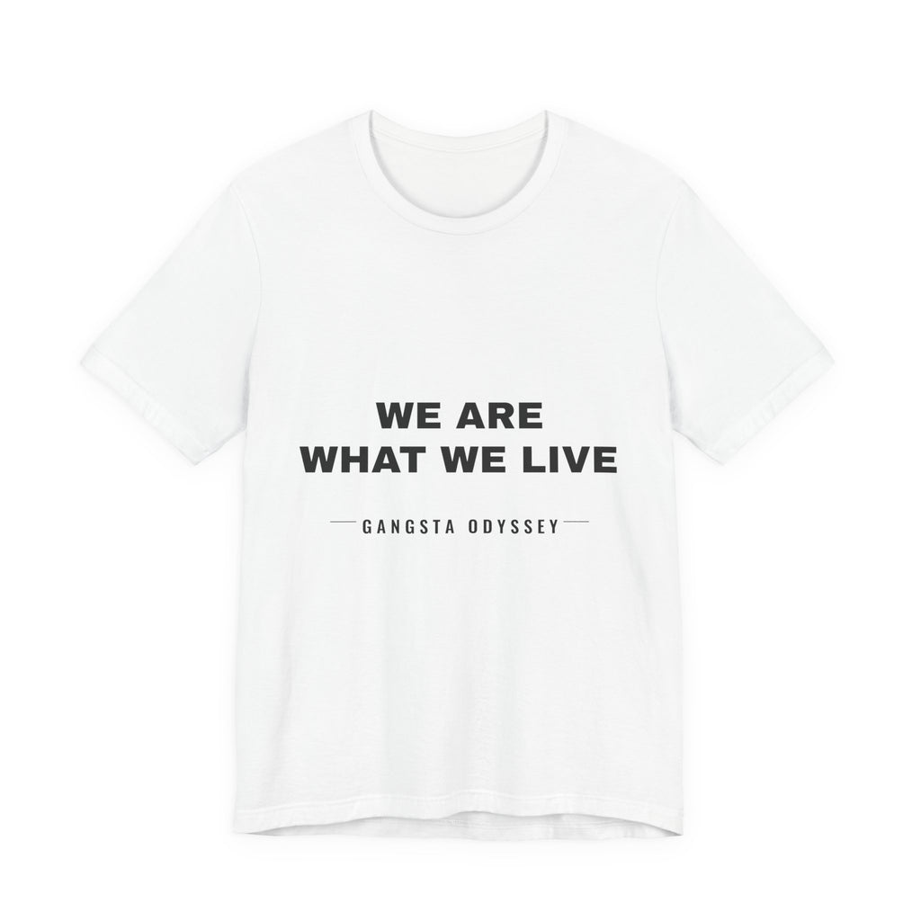 we are what we live Tee - Black on White