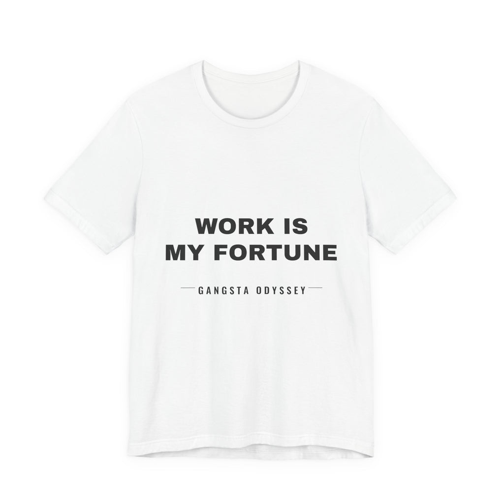 work is my fortune Tee - Black on White