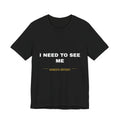 I need to see me Tee - White on Black