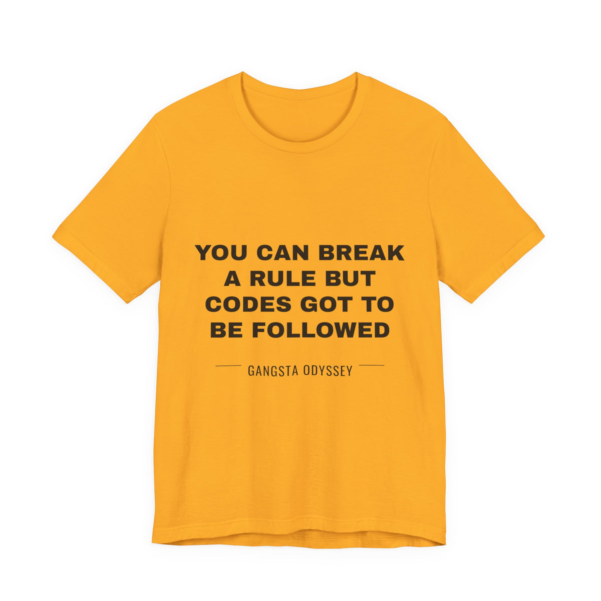 you can break a rule but codes GOT to be followed Tee - Black on Gold