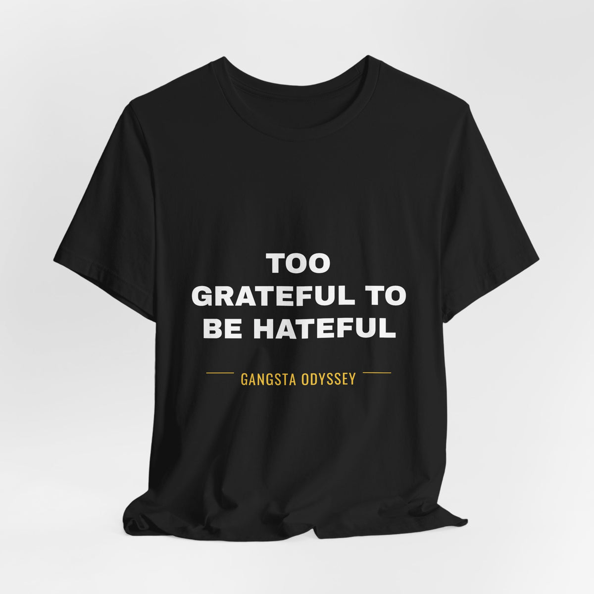 Too Grateful To Be Hateful Tee - White on Black
