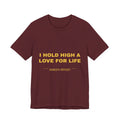 I hold high a love for life Tee - Gold on Burgundy