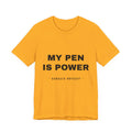 my pen is power Tee - Black on Gold