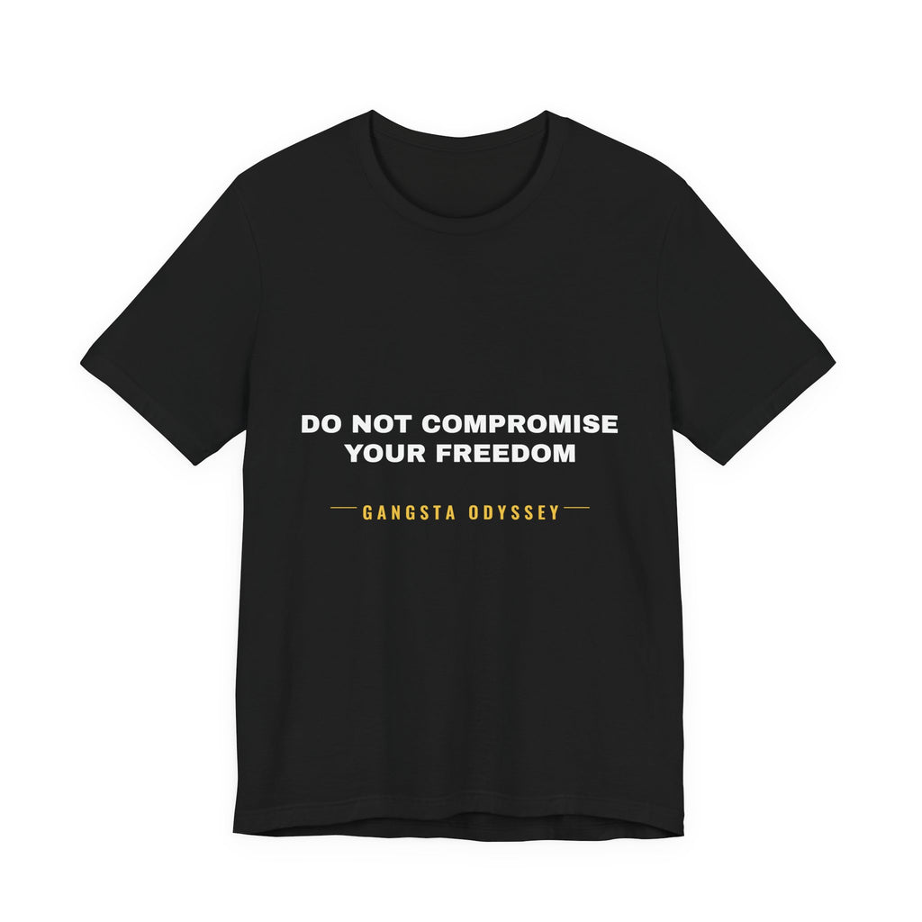 do not compromise your freedom Tee - White on Black