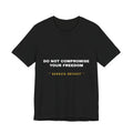 do not compromise your freedom Tee - White on Black