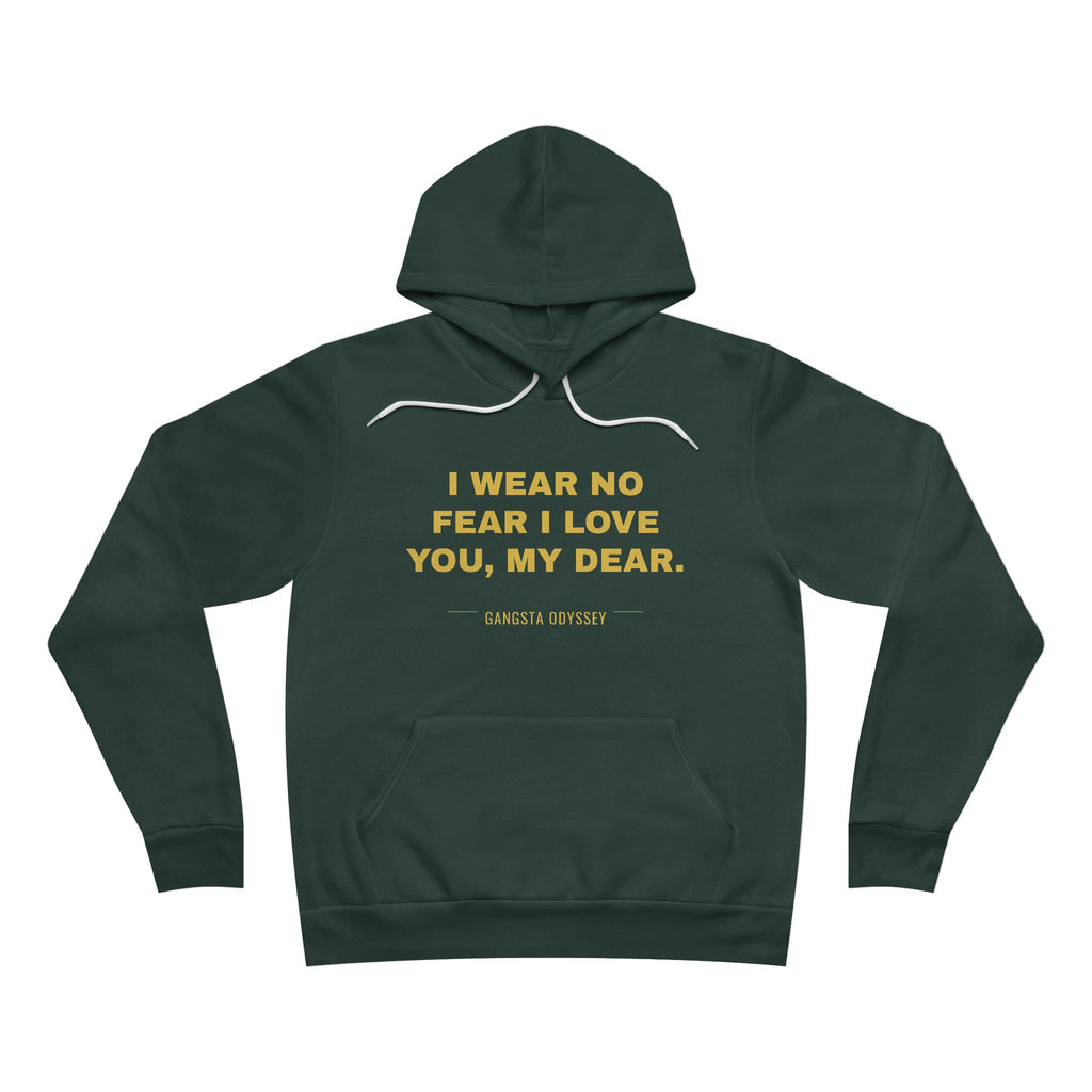 I wear no fear I love you, my dear. Hoodie - Gold on Forest