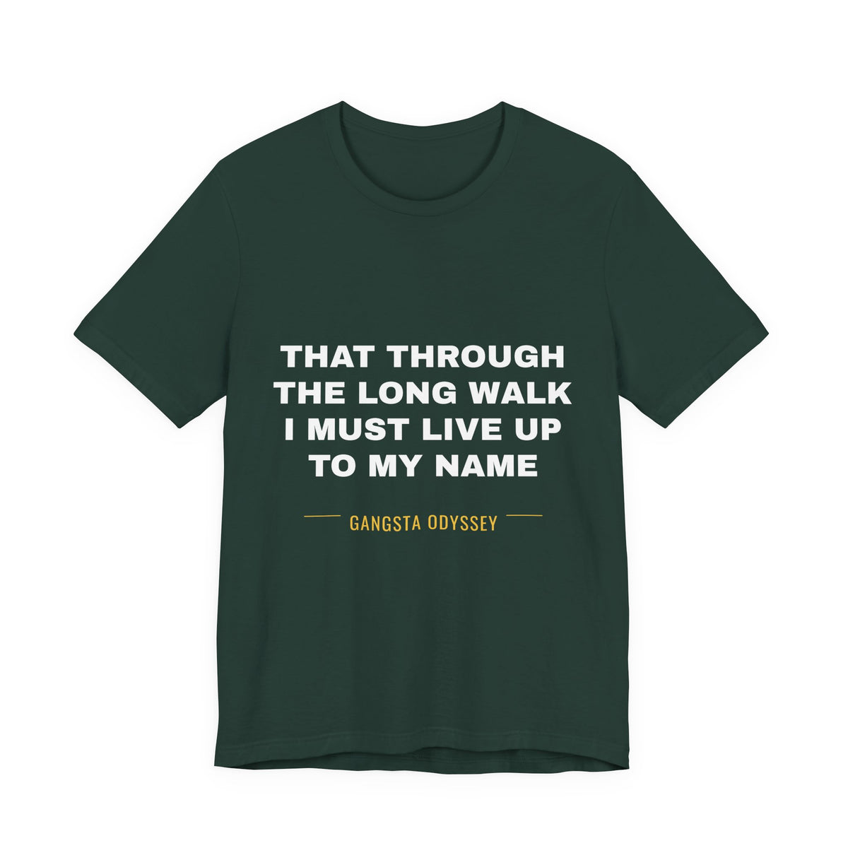 that through the long walk I must live up to my name Tee - White on Forest