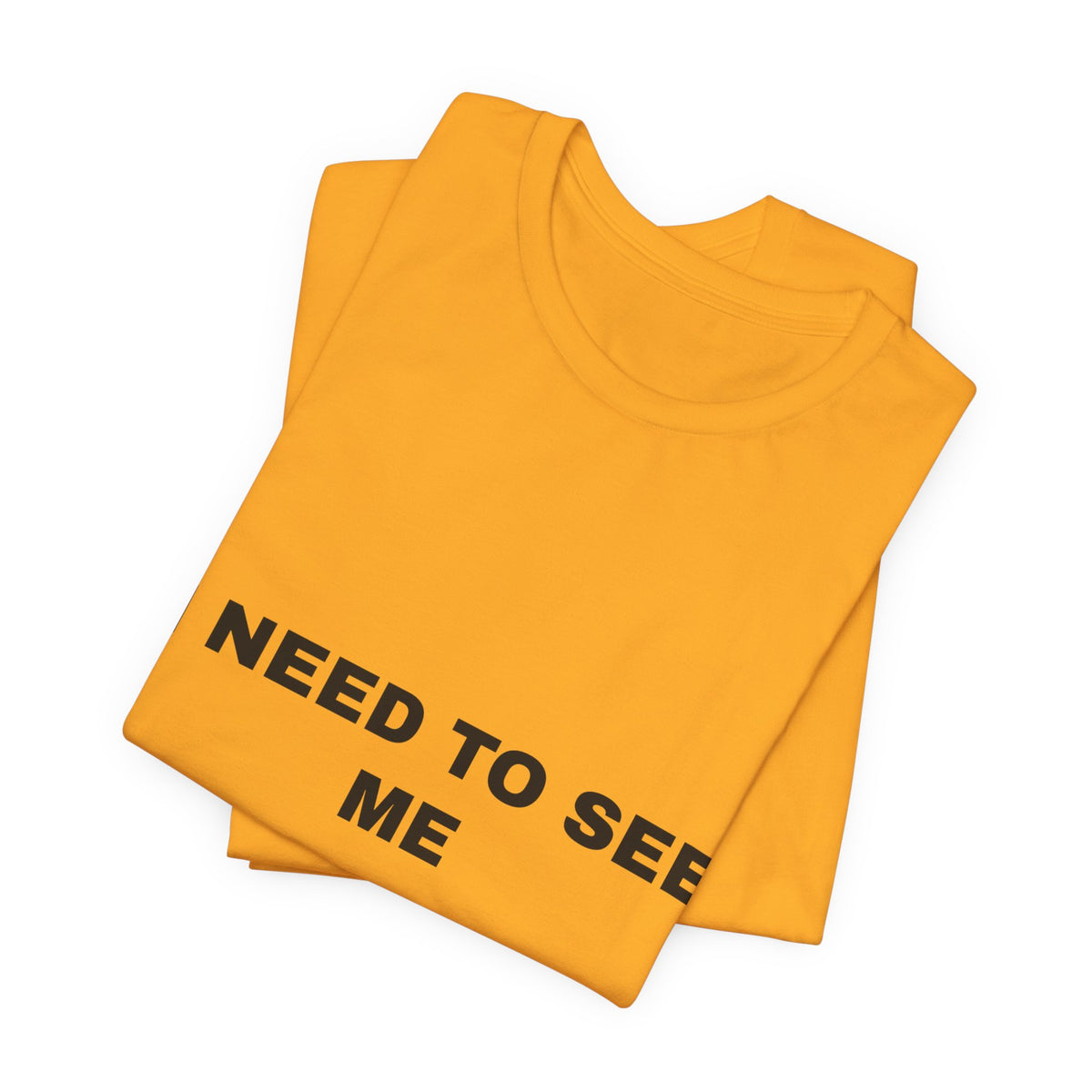 I need to see me Tee - Black on Gold