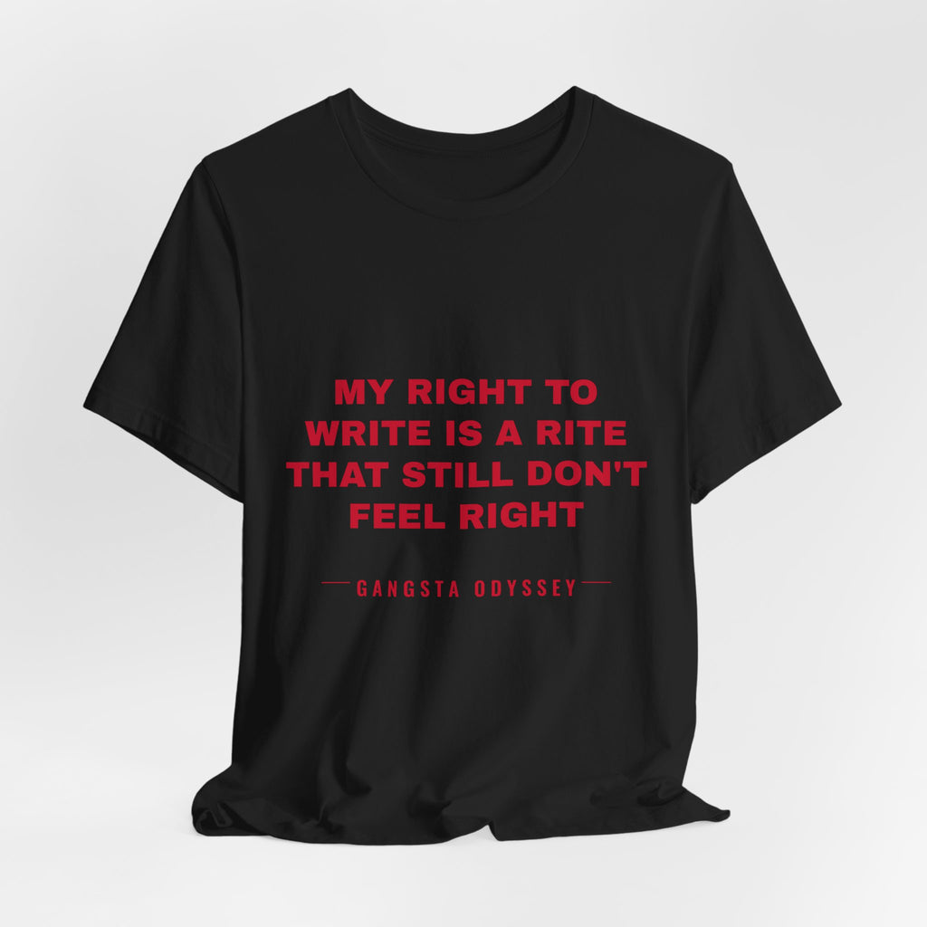 My right to write is a rite that still don't feel right Tee - Red on Black