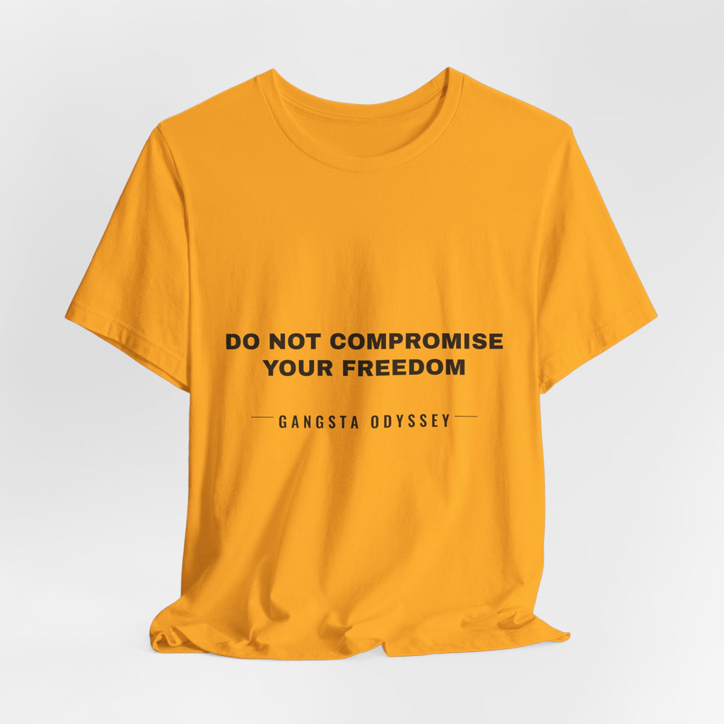 do not compromise your freedom Tee - Black on Gold