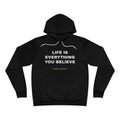 Life Is Everything You Believe Hoodie - White on Black