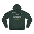 Life Is Everything You Believe Hoodie - White on Forest