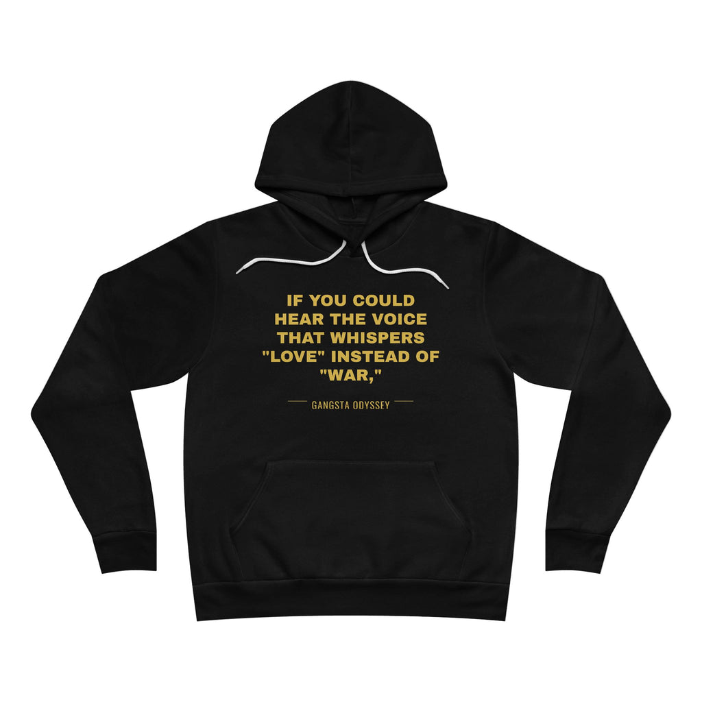 If you could hear the voice that whispers "love" instead of "war," Hoodie - Gold on Black
